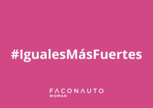 Faconauto Woman lanza su campaña #IgualesMásFuertes en el Día Internacional de la Mujer